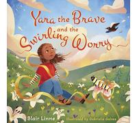 Yara the Brave and the Swirling Worry