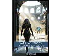 Yara Whitlock: A Game of Gods: A Grimdark Epic Fantasy: A Post-Apocalyptic Sword and Sorcery Adventure with Hard Magic, Martial Arts Combat, Eldritch ... Strong Female Lead (The Scarred Realm Book 2)