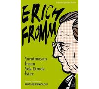 Yaratmayan Insan Yok Etmek Ister - Erich Fromm