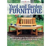 Yard and Garden Furniture, 2nd Edition: Plans and Step-by-Step Instructions to Create 20 Useful Outdoor Projects (Creative Homeowner) DIY Benches, Rockers, Porch Swings, Adirondack Chairs, and More