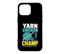 Yarn Chicken Champ Crocheting Hobby Case for iPhone 16 Pro Max