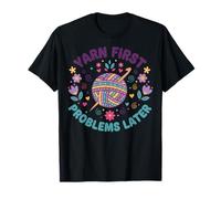 Yarn First Problems Later Funny Crochet Lover Quote T-Shirt