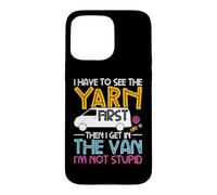 Yarn First Then I Get in The Van Crochet Knitting Women Case for iPhone 15 Pro Max