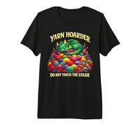 Yarn Hoarder Dragon Do Not Touch The Stash Premium T-Shirt
