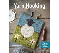 Yarn Hooking: 14 fabulous projects for the modern rug hooker