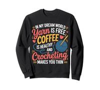 Yarn’s Free Coffee’s Healthy Crochet Makes You Thin - Sweatshirt