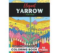 Yarrow Coloring Book for Kids: 50 pages of nature-inspired designs for young artists (Flowers and Trees Coloring Books for Kids)