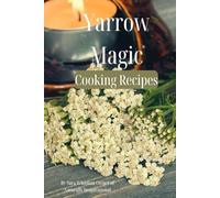 Yarrow Magic Cooking Recipes (Herbal Magic)