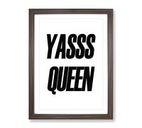 Yas Queen Typography Quote Framed Print | A3 Walnut Framed Wall Art | Ready to Hang | Modern Positive Affirmations Picture | Living Room Bedroom Lounge Office