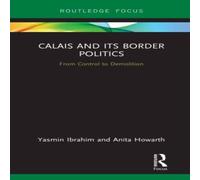 Yasmin Ibrahim Calais & its Border Politics: From Control to Demolition Yasmin Ibrahim Multicolor