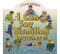 Yasmin Ibrahim I Can Say Bismillah Anywhere Board book Book Yasmin Ibrahim Multicolor