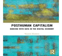 Yasmin Ibrahim Posthuman Capitalism: Dancing with Data in the Digital Economy Yasmin Ibrahim Multicolor