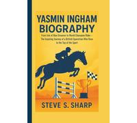 YASMIN INGHAM BIOGRAPHY: From Isle of Man Dreamer to World Champion Rider - The Inspiring Journey of a British Equestrian Who Rose to the Top of the Sport