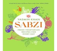Yasmin Khan Sabzi : Fresh vegetarian recipes for everyday by the best-selling Yasmin Khan Multicolor