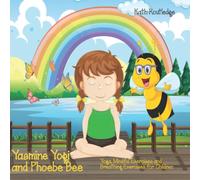Yasmine Yogi and Phoebe Bee - Yoga, Mindful Exercises and Breathing Exercises for Children: Yoga, Mindful Exercises and Breathing Exercises for Children