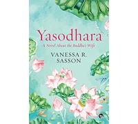 Yasodhara: A Novel About the Buddha's Wife