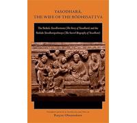 Yasodhara, the Wife of the Bodhisattva: The Sinhala Yasodharavata (The Story of Yasodhara) and the Sinhala Yasodharapadanaya (The Sacred Biography of ... (The Sacred Biography of Yasodharā)