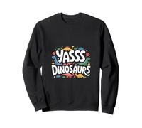 Yasss Dinosaurs Reptile Lover Kids Animals ----- Sweatshirt
