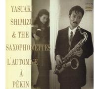 Yasuaki Shimizu & Saxophonette - L Automne a Pekin [Hqcd]