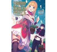 Yasumo - Banished from the Heroes' Party, I Decided to Live a Quiet Life in the Countryside, Vol. 1: Volume 1 (BANISHED HEROES PARTY QUIET LIFE COUNTRYSIDE NOVEL SC)