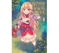 Yasumo - Banished from the Hero's Party, I Decided to Live a Quiet Life in the Countryside, Vol. 8 LN: Volume 8 (BANISHED HEROES PARTY QUIET LIFE COUNTRYSIDE NOVEL SC)
