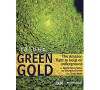 Yasuni Green Gold: The Amazon Fight to Keep Oil Underground: 1