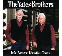 Yates Brothers - It's Never Really Over