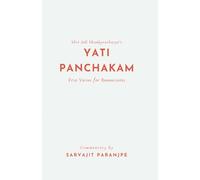 YATI PANCHAKAM: Five Verses for Renunciates (ADI SHANKARACHARYA SERIES)