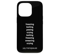 Yay Menopause Hot Flash Boiling Freezing Cry Funny Sarcasm Case for iPhone 13 Pro
