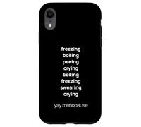 Yay Menopause Hot Flash Boiling Freezing Cry Funny Sarcasm Case for iPhone XR