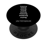 Yay Menopause Hot Flash Boiling Freezing Cry Funny Sarcasm PopSockets Adhesive PopGrip
