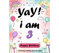 Yay! Now I Am 3: A Magical Birthday Coloring & Activity Book for Girls Turning 3 Years Old