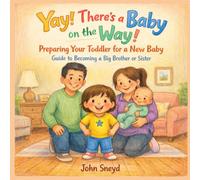 Yay! There’s a Baby on the Way!: Helping Your Little One Become a Super Sibling: A Heartwarming Guide to Welcoming a New Baby (Childrens)