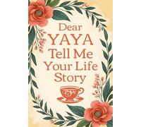 Yaya Tell Me Your Story: A Greek Grandmother’s Keepsake Journal to Share Family History, Recipes, Faith, and Enduring Love Across Generations.