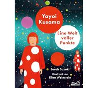 Yayoi Kusama: Eine Welt voller Punkte