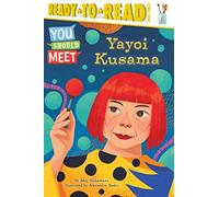 Yayoi Kusama: Ready-to-Read Level 3 (You Should Meet: Ready to Read, Level 3)