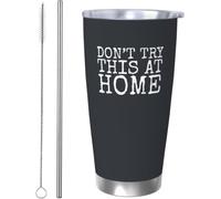 YCYFSC Don’t Try This At Home Coffee Tumbler 20 oz with Lid and Straw Insulated Stainless Steel Tumblers Hot and Cold Tumbler