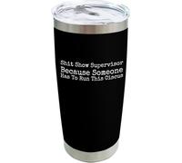 YCYFSC Shit Show Supervisor Because Someone Has to Run Coffee Tumbler 20 oz with Lid and Straw Insulated Stainless Steel Tumblers Hot and Cold Tumbler