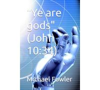 "Ye are gods" (John 10:34)