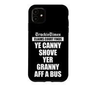 Ye Canny Shove Yer Granny Aff A Bus Scottish humour Case for iPhone 11