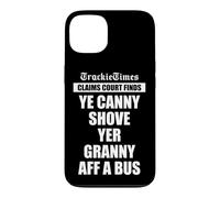 Ye Canny Shove Yer Granny Aff A Bus Scottish humour Case for iPhone 13