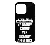 Ye Canny Shove Yer Granny Aff A Bus Scottish humour Case for iPhone 13 Pro