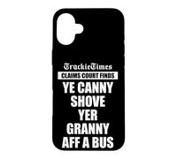 Ye Canny Shove Yer Granny Aff A Bus Scottish humour Case for iPhone 16 Plus