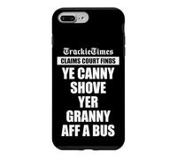 Ye Canny Shove Yer Granny Aff A Bus Scottish humour Case for iPhone 7 Plus/8 Plus