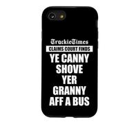 Ye Canny Shove Yer Granny Aff A Bus Scottish humour Case for iPhone SE (2020) / 7/8