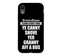 Ye Canny Shove Yer Granny Aff A Bus Scottish humour Case for iPhone XR