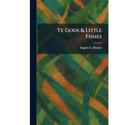 Ye Gods & Little Fishes