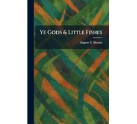 Ye Gods & Little Fishes