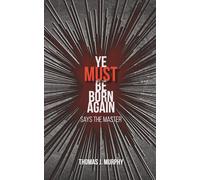 Ye Must Be Born Again: Says the Master