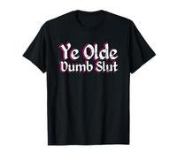 Ye Olde Dumb Slut Renaissance Fair Ren Faire Old English T-Shirt